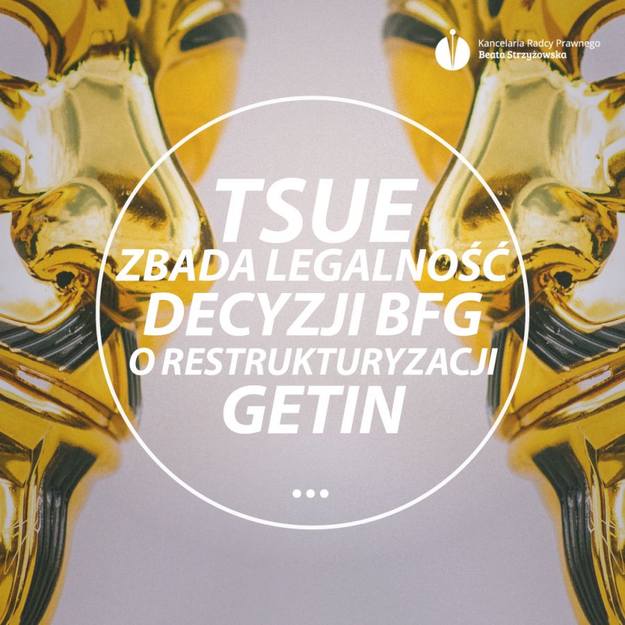 TSUE ZBADA LEGALNOŚĆ DECYZJI BFG O RESTRUKTURYZACJI GETIN